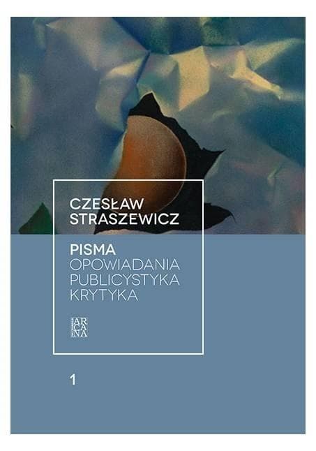 Pisma Czesława Straszewicza Tom 1 - Opowiadania publicystyka i krytyka
