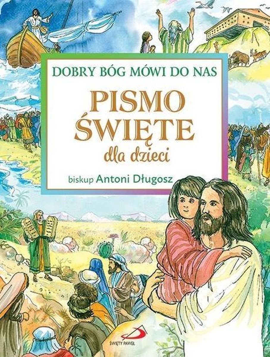 Pismo Święte dla dzieci Biskup Antoni Długosz Edycja Świętego Pawła