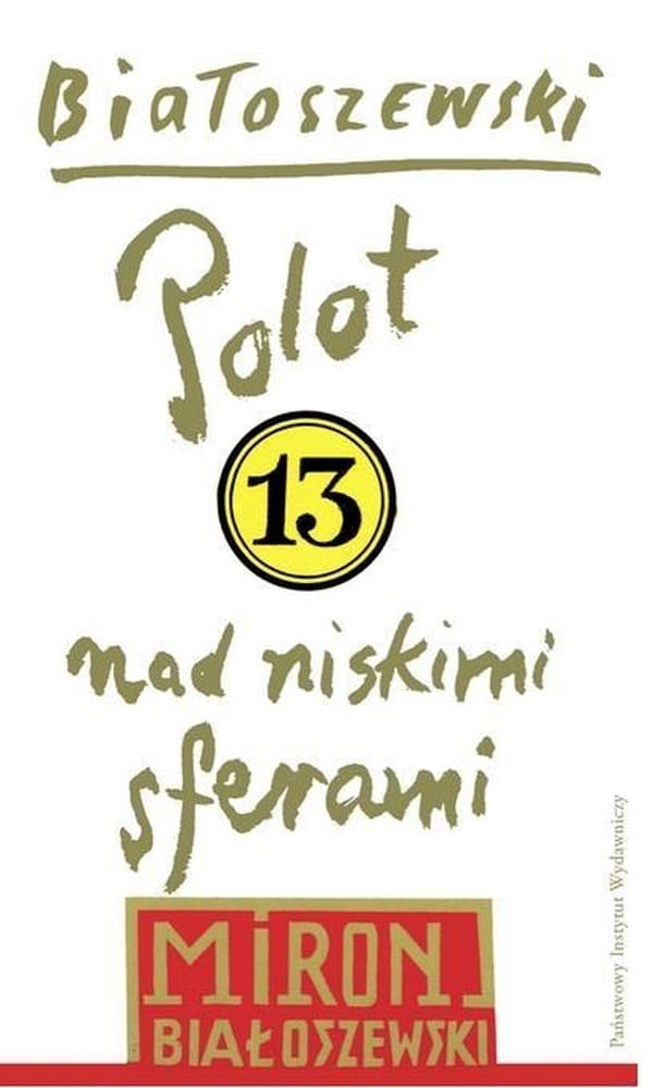 PIW: Utwory zebrane Białoszewskiego Tom 13 - Polot nad niskimi sferami. Wiersze, dramaty, przekłady