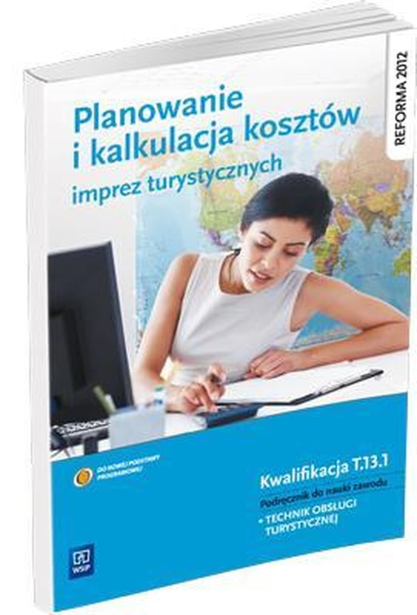 Planowanie i kalkulacja kosztów imprez turystycznych. Podręcznik dla technika obsługi turystycznej
