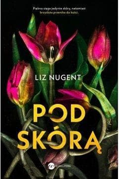 Liz Nugent: Pod skórą powieść broszurowa 368 stron