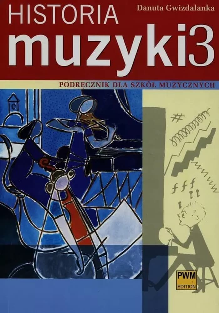PWM - Historia Muzyki 3 - Podręcznik przygotowujący do egzaminu i matury