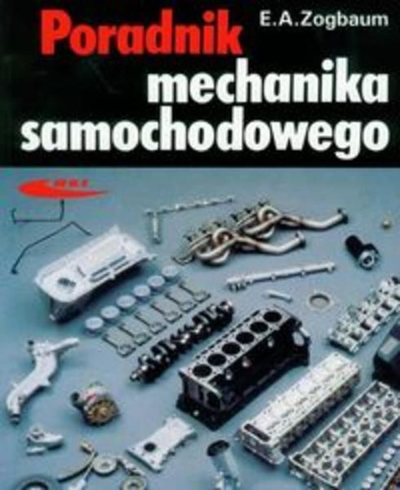 Podręcznik mechanika samochodowego wiedza techniczna i naprawy
