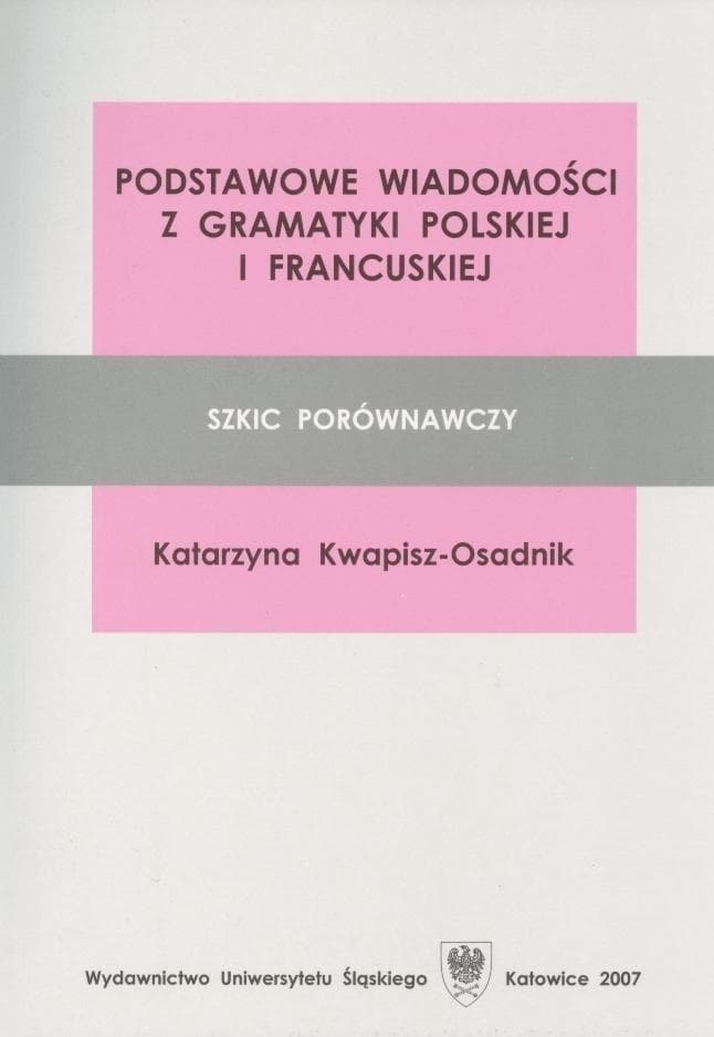 Podstawowe wiadomości z gramatyki polsko-francuskiej Katarzyna Kwapisz-Osadnik