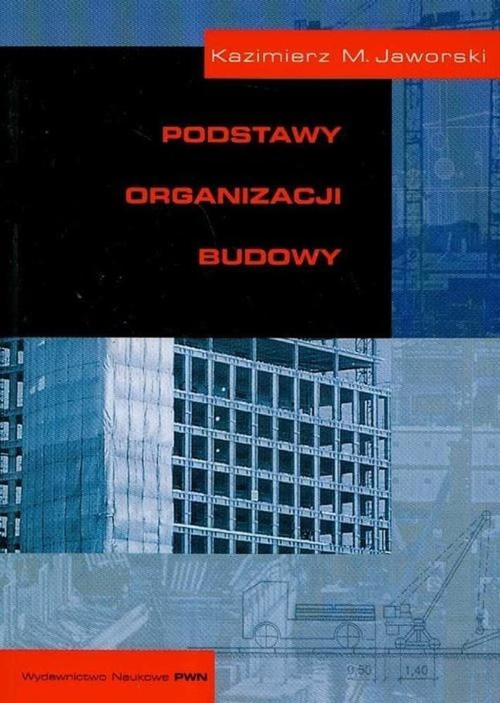 Podstawy organizacji budowy - Kazimierz M. Jaworski