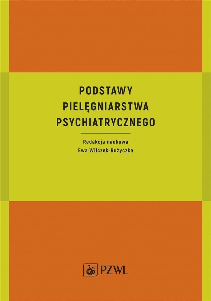 Podstawy pielęgniarstwa psychiatrycznego - Ewa Wilczek-Rużyczka