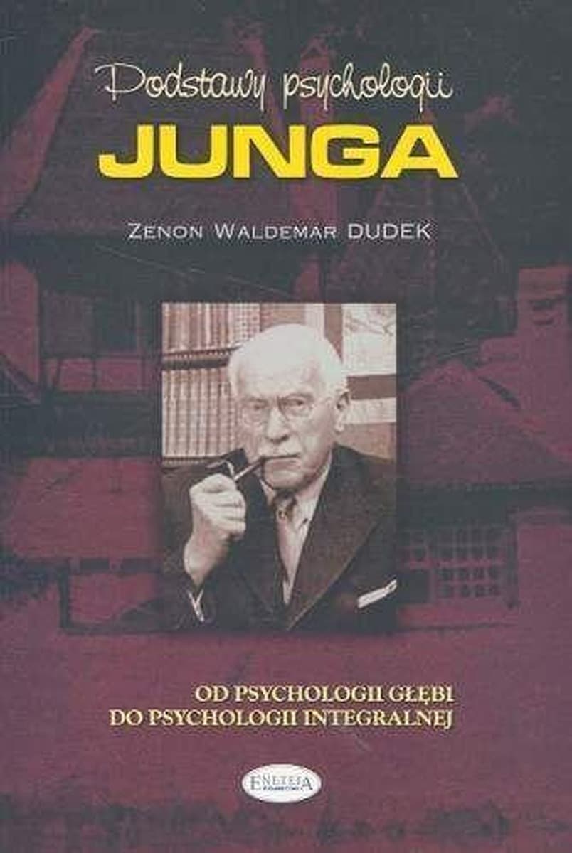 Podstawy psychologii Carla Gustava Junga - Zenon Waldemar Dudek
