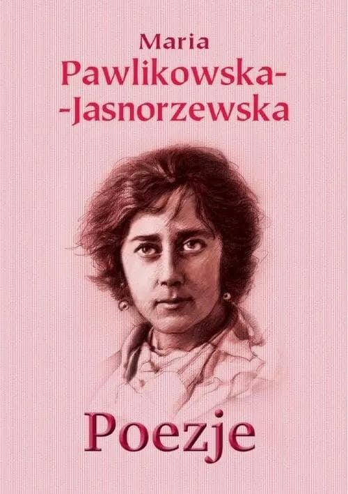 Poezje Maria Pawlikowska-Jasnorzewska - Wybór wierszy
