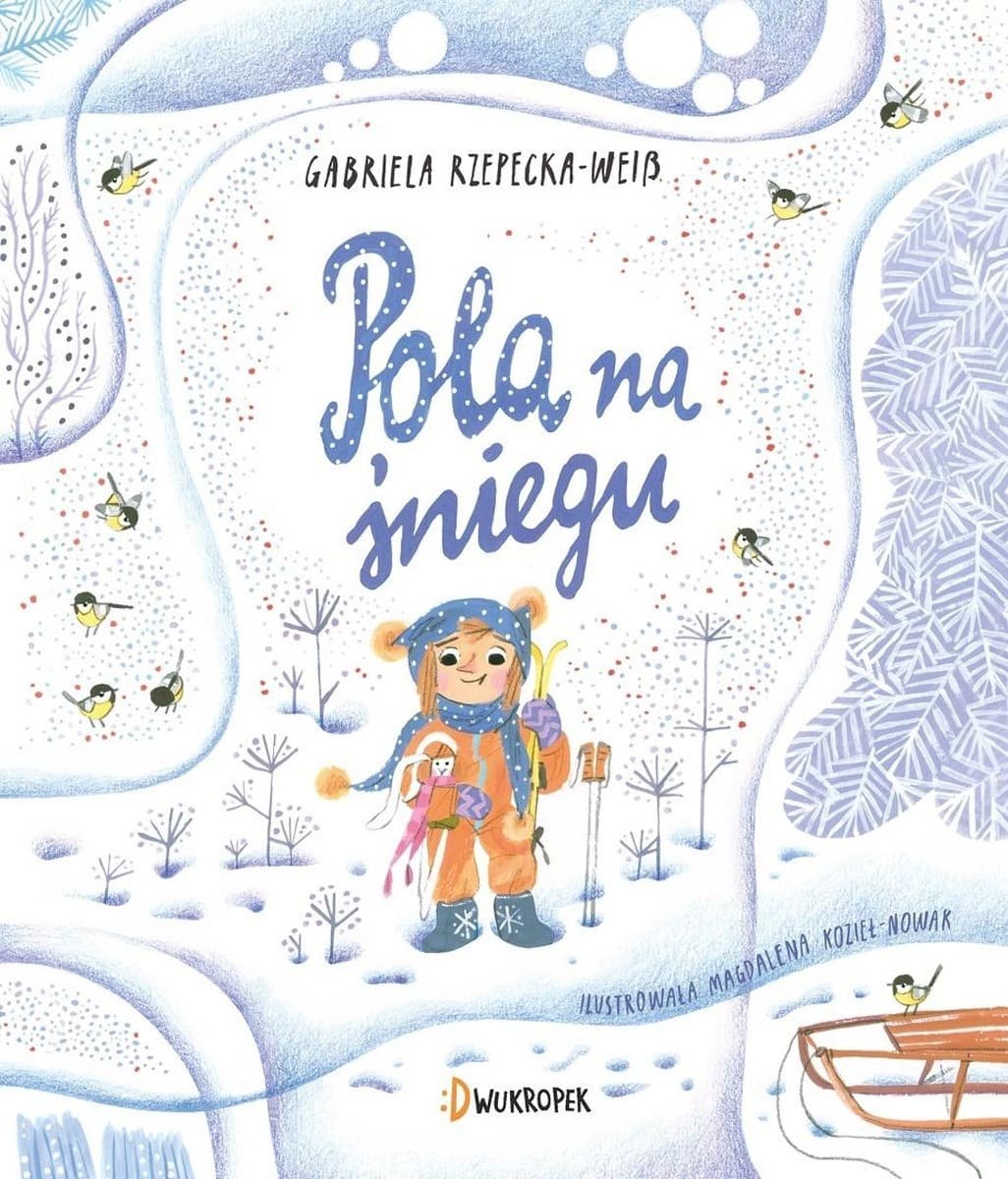 Pola na śniegu - książka dla dzieci Gabriela Rzepecka-Weiss, Magdalena Kozieł-Nowak