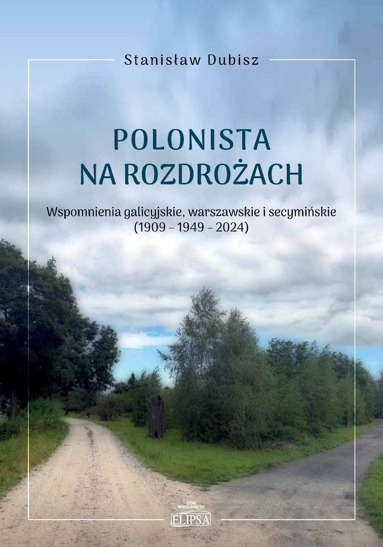Stanisław Dubisz - Polonista na rozdrożach wspomnienia galicyjskie