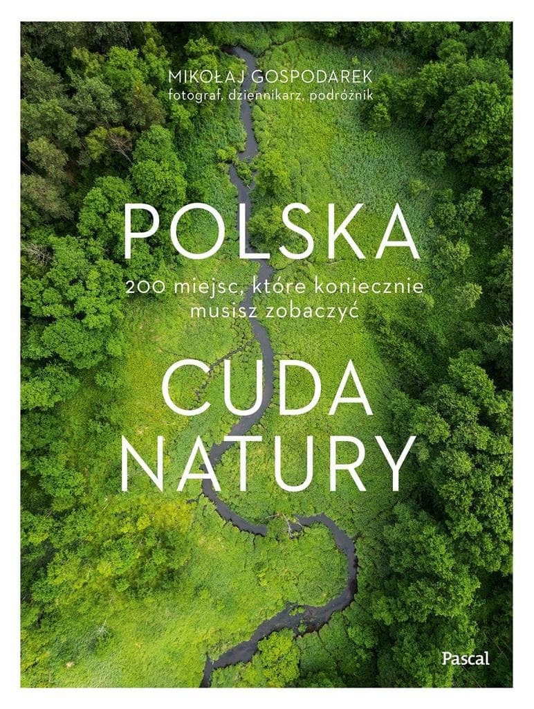 Polska. Cuda natury - 200 miejsc, które musisz zobaczyć