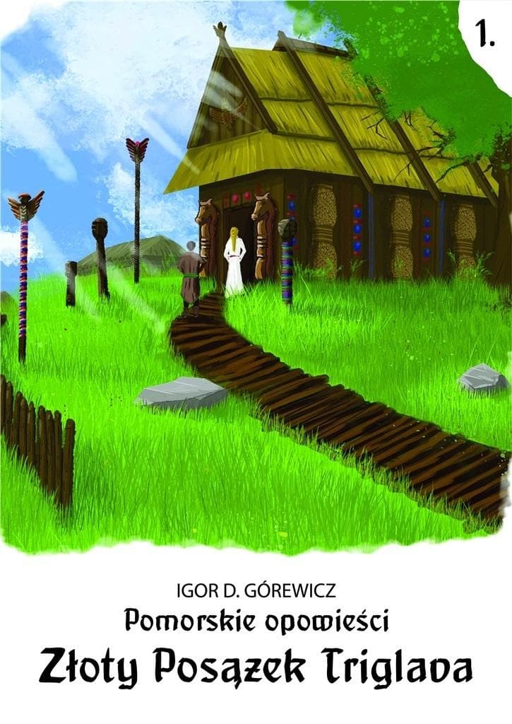 Pomorskie opowieści 1. Złoty posążek Triglava - Igor D. Górewicz