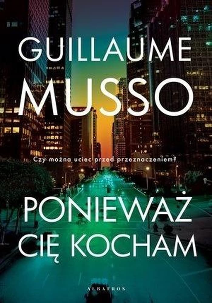 Ponieważ Cię Kocham Guillaume Musso powieść