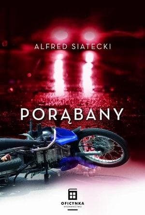 Porąbany tom 2 Alfred Siatecki powieść kryminalna