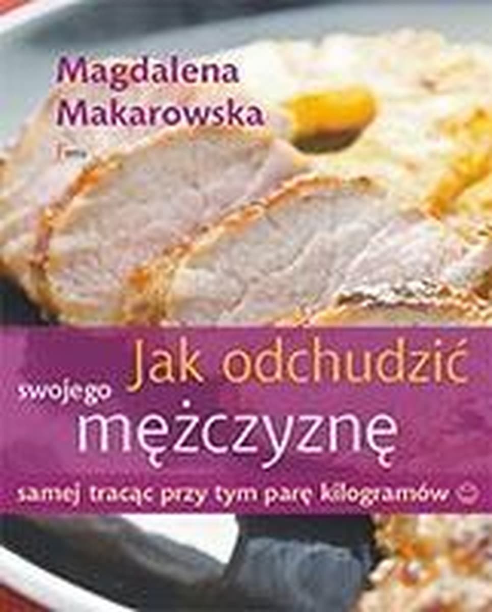 Poradnik dla kobiet: Jak odchudzić swojego mężczyznę