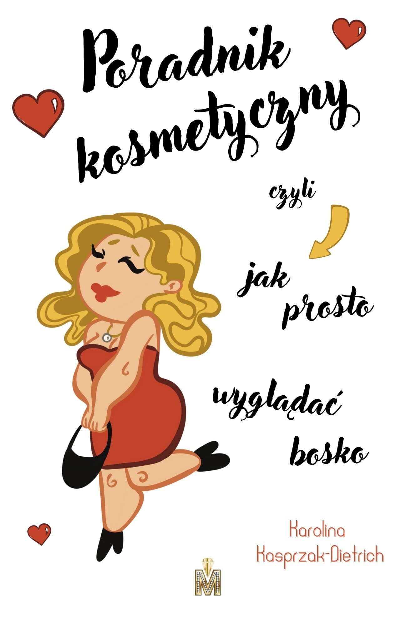 Poradnik kosmetyczny czyli jak prosto wyglądać bosko Autor Wydawnictwo Liczba stron