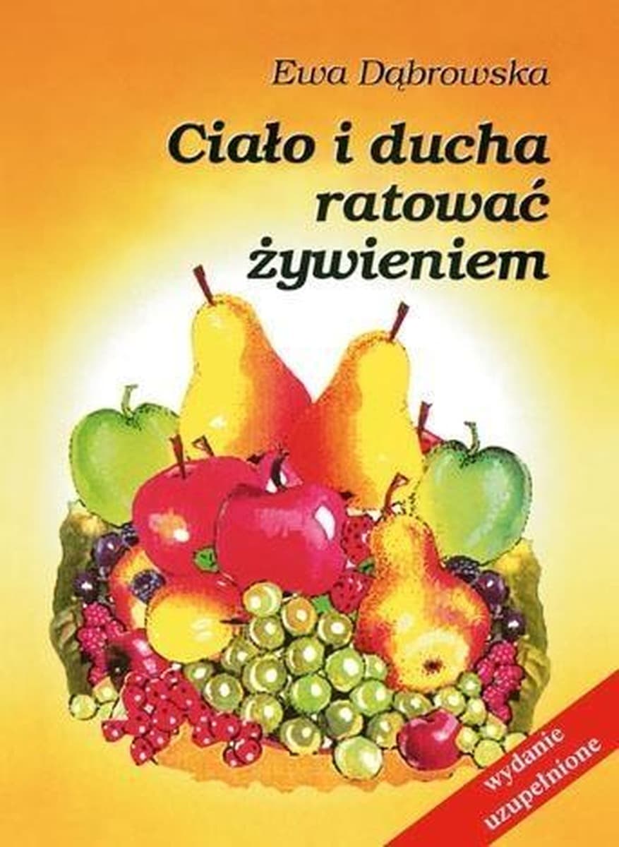 Poradnik o zdrowym żywieniu i leczeniu postem dr Ewy Dąbrowskiej