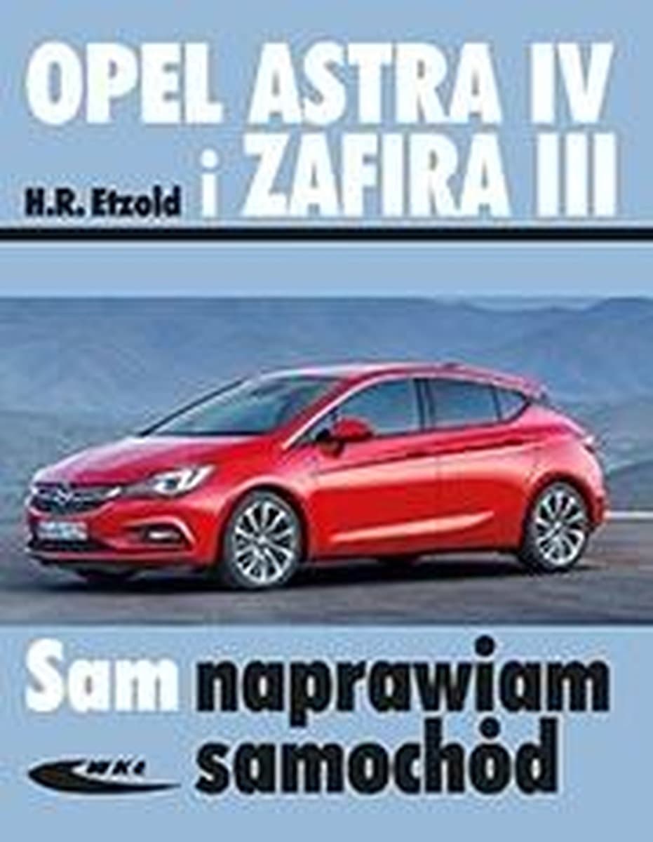 Poradnik Opel Astra IV i Zafira III - H.R. Etzold