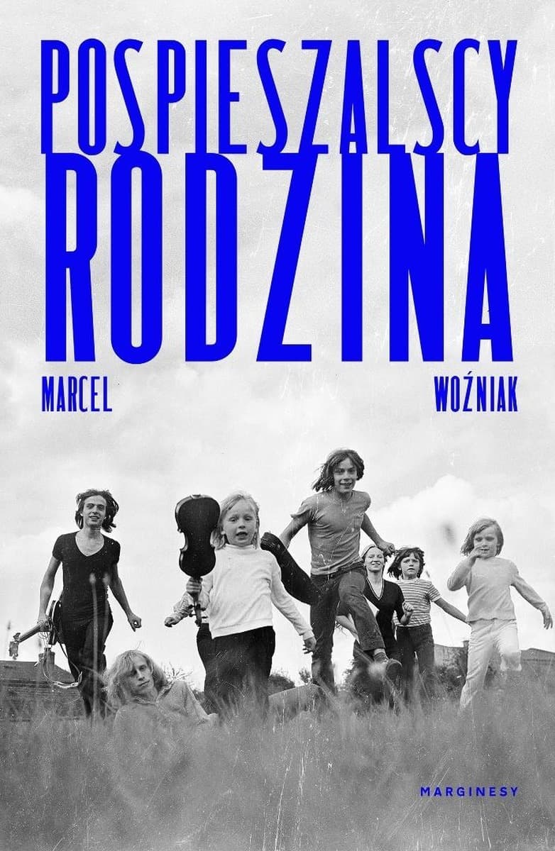 Pospieszalscy. Rodzina - Marcel Woźniak. Opowieść o muzyce i rodzinie