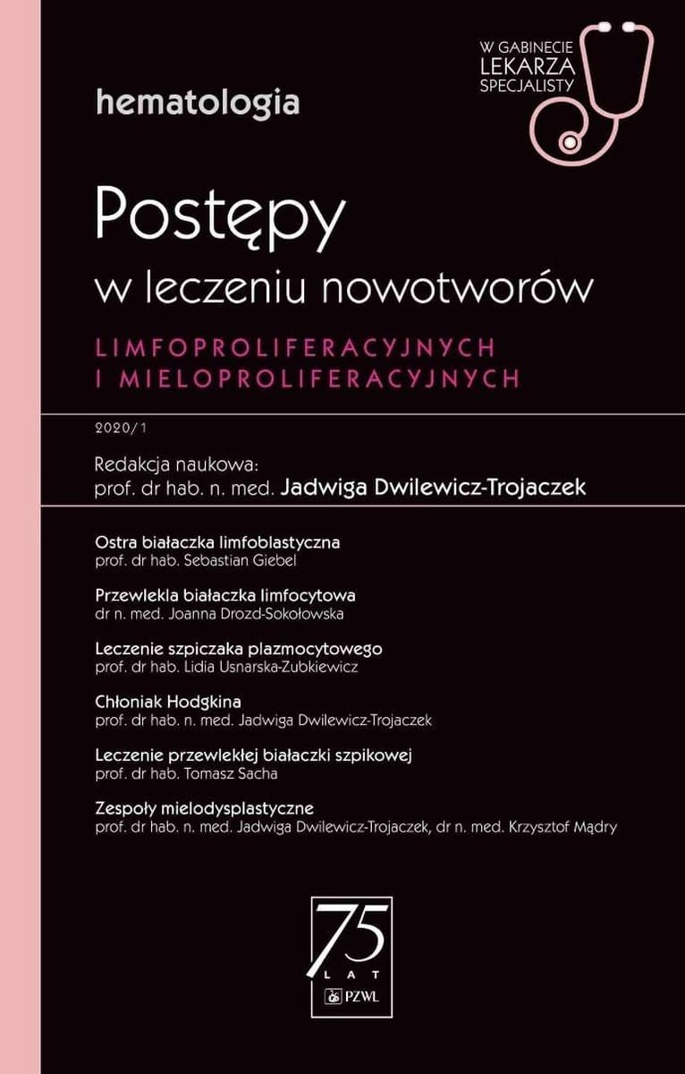 Postępy w leczeniu nowotworów limfoproliferacyjnych - Jadwiga Dwilewicz-Trojaczek, PZWL, 2020