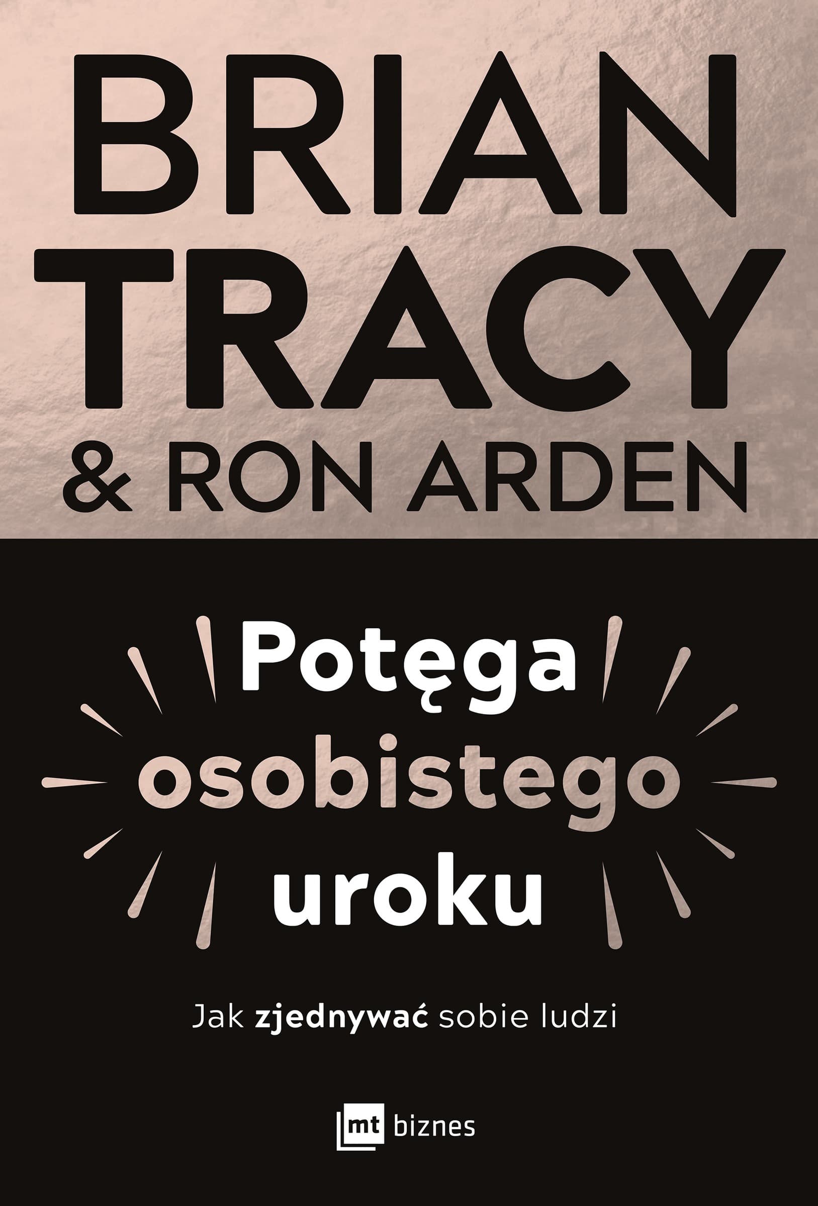 Potęga osobistego uroku. Jak zjednywać sobie ludzi