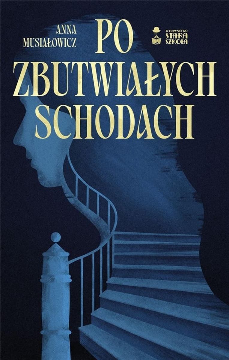 Powieść Anna Musiałowicz Po zbutwiałych schodach
