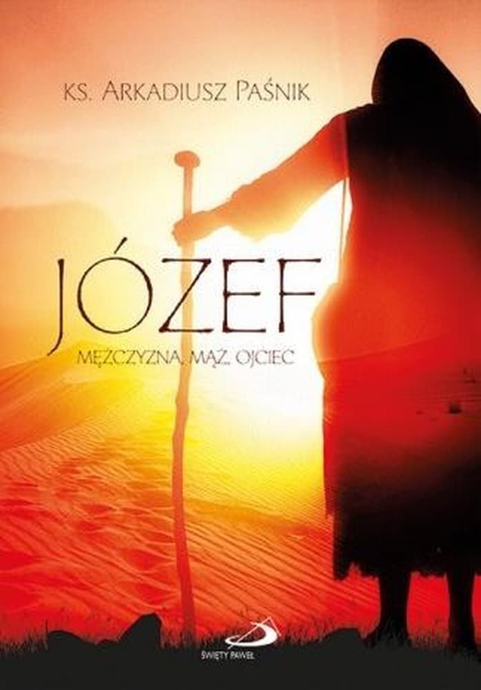 Powieść Arkadiusz Paśnik: Józef. Mężczyzna, mąż, ojciec