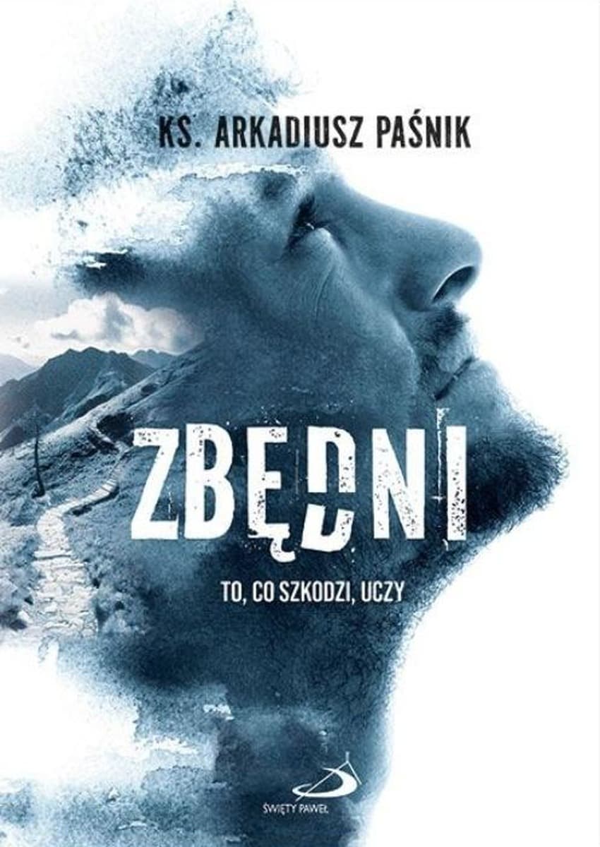 Powieść Arkadiusz Paśnik: Zbędni. To, co szkodzi, uczy