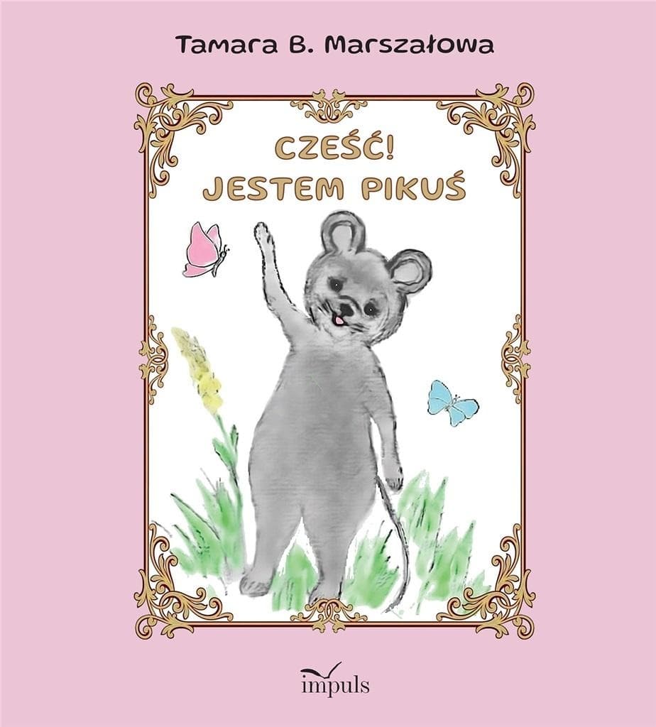 Powieść dla dzieci Tamara B. Marszałowa - Cześć! Jestem Pikuś