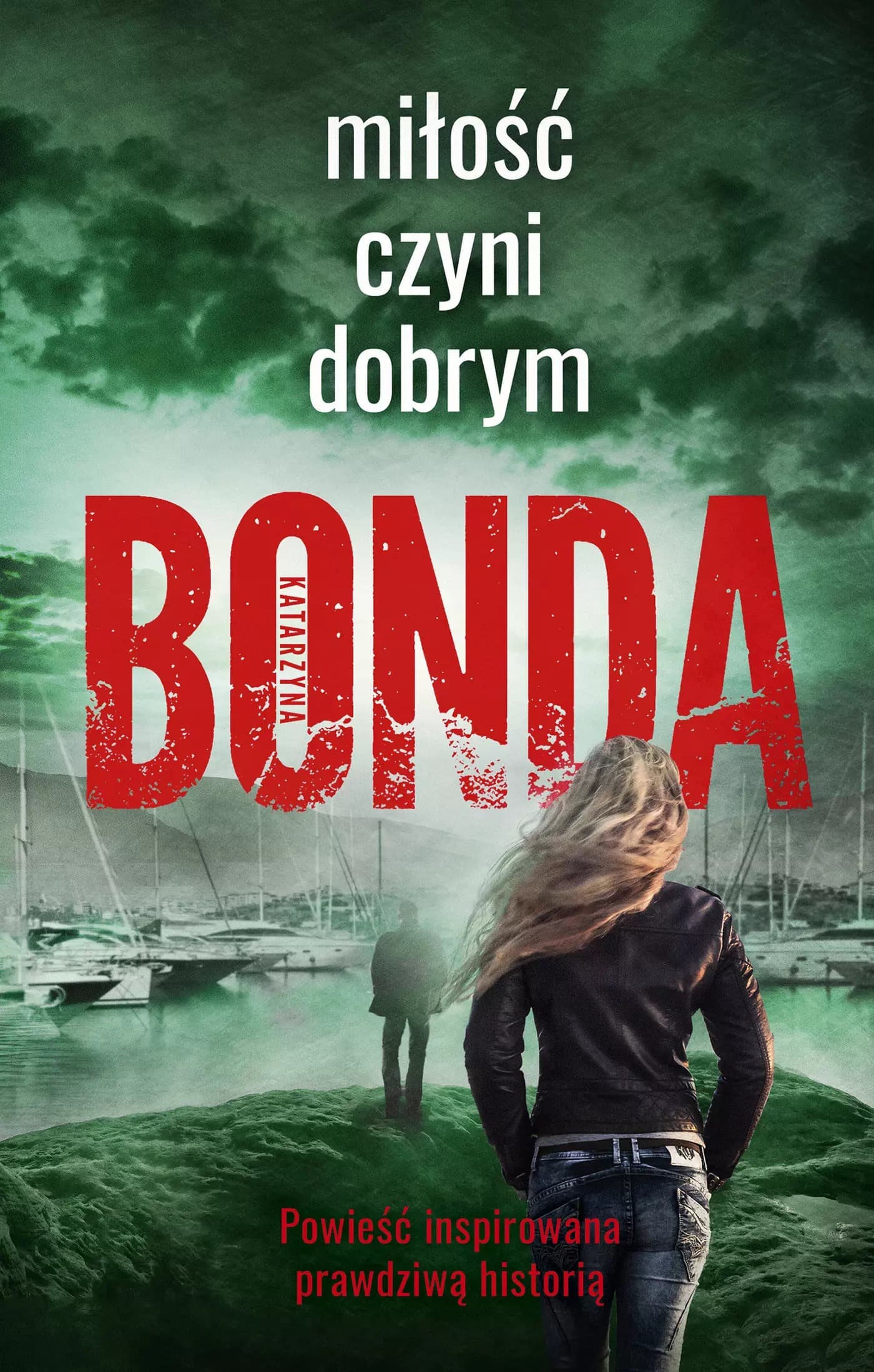 Powieść kryminalna Miłość czyni dobrym Katarzyny Bondy