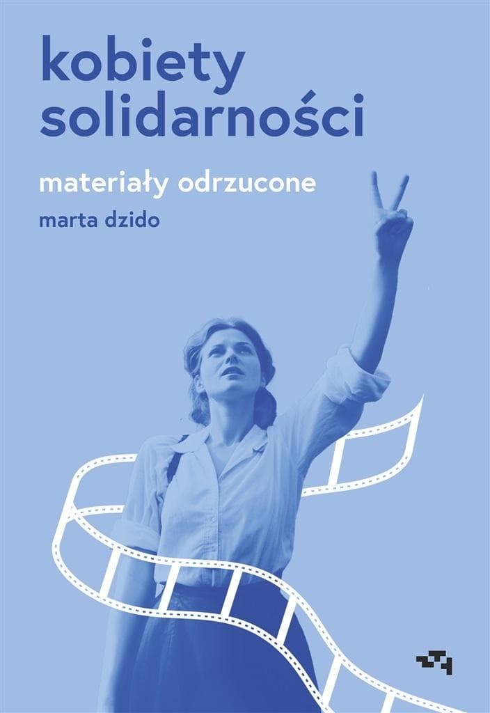 Powieść Kobiety Solidarności Reportaż o zapomnianych bohaterkach