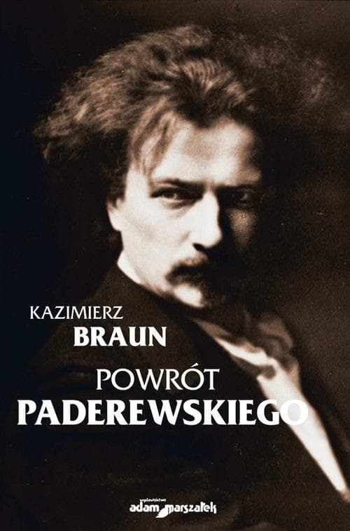 Powrót Ignacego Jana Paderewskiego - Kazimierz Braun