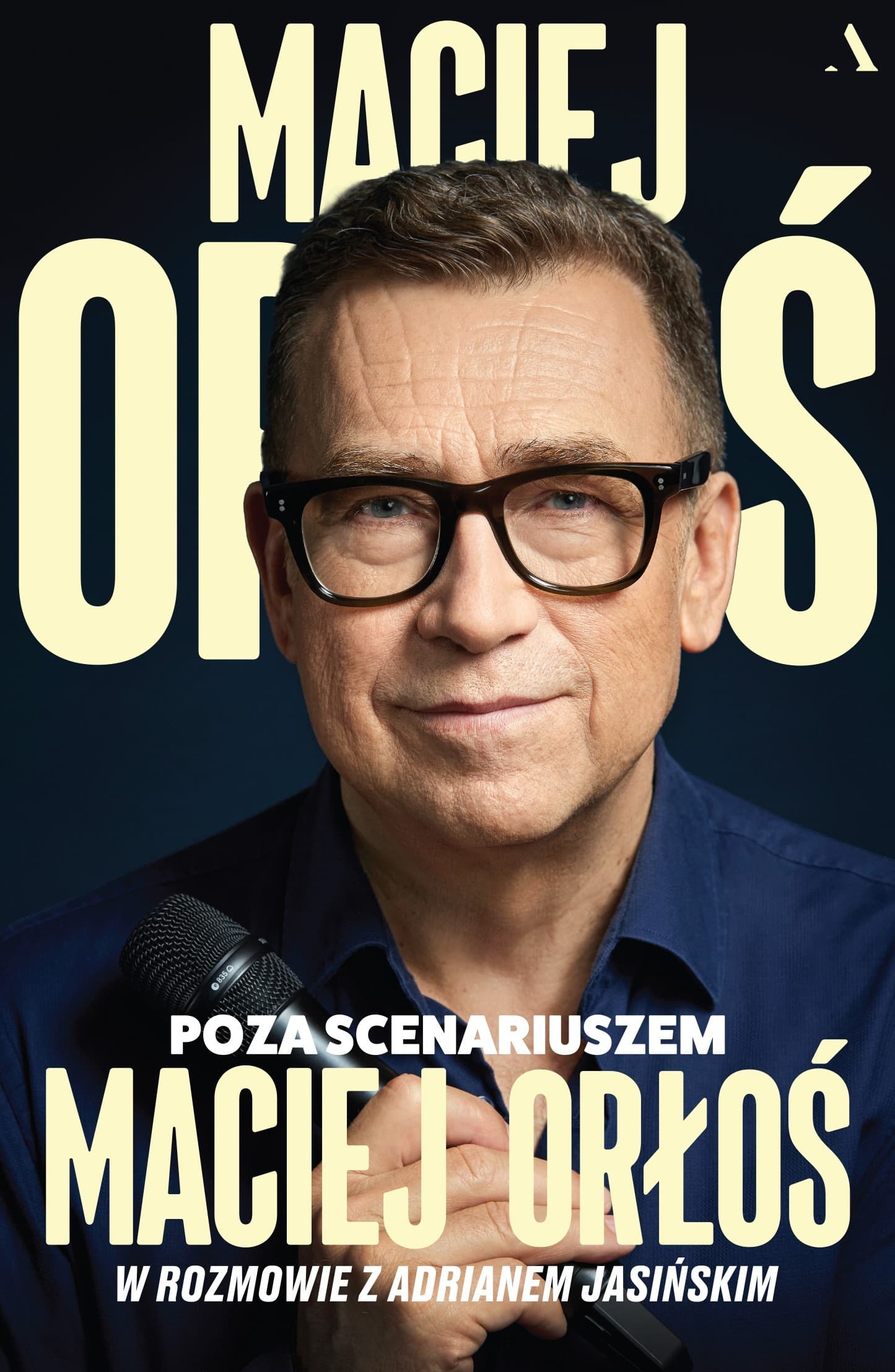 Poza scenariuszem - szczera opowieść o życiu Macieja Orłosia
