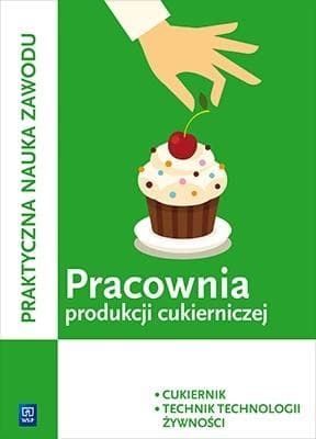 Technologie produkcji cukierniczej. Podręcznik dla technika i cukiernika