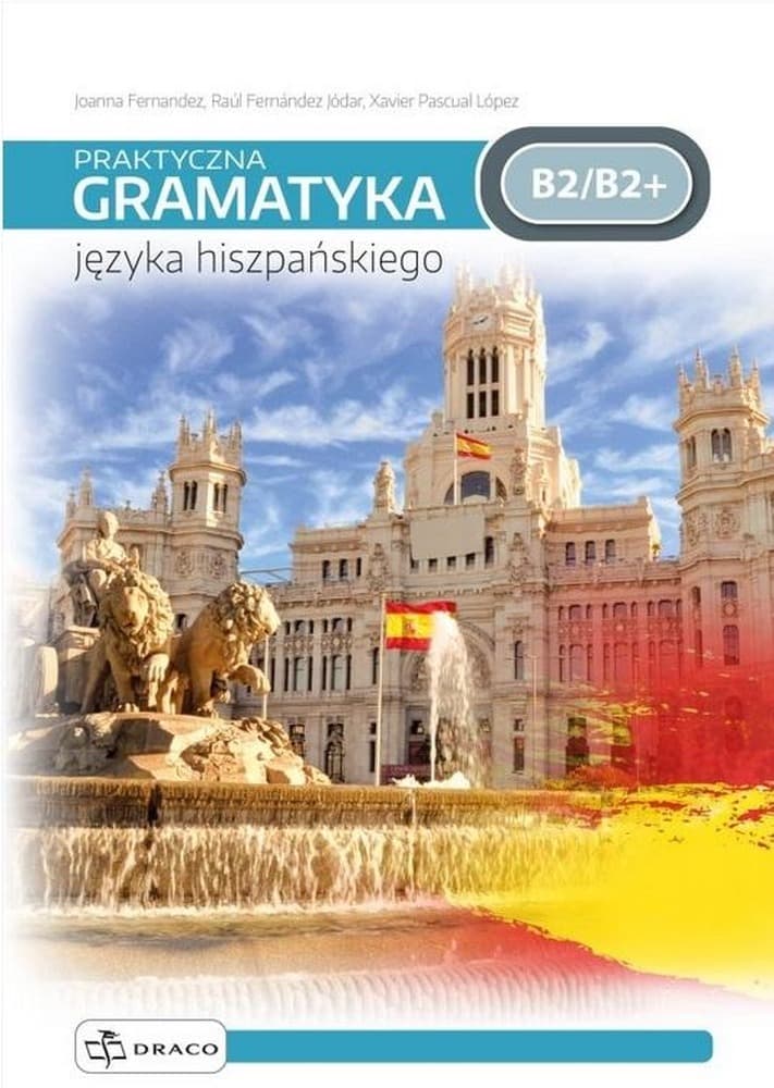 Praktyczna gramatyka języka hiszpańskiego B2/B2+ do nauki i doskonalenia