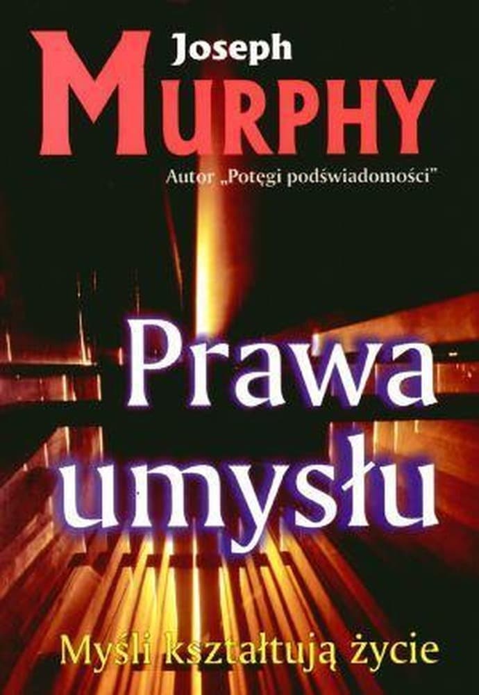Prawa umysłu: Myśli kształtują życie dr Joseph Murphy
