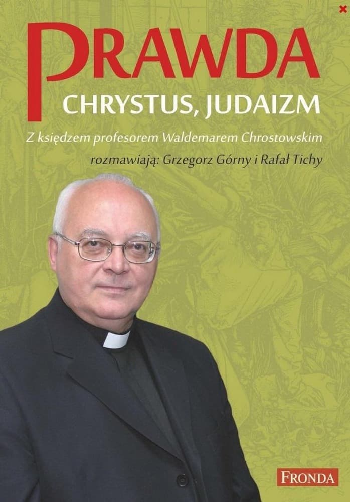 Prawda Chrystus Judaizm - Rozmowy z Waldemarem Chrostowskim