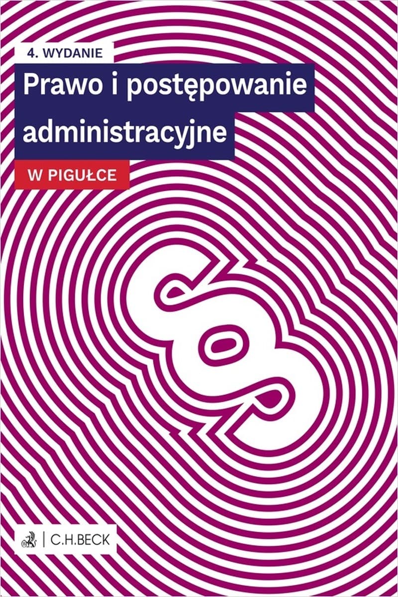 Prawo i Postępowanie Administracyjne w Pigułce. Wydanie 4
