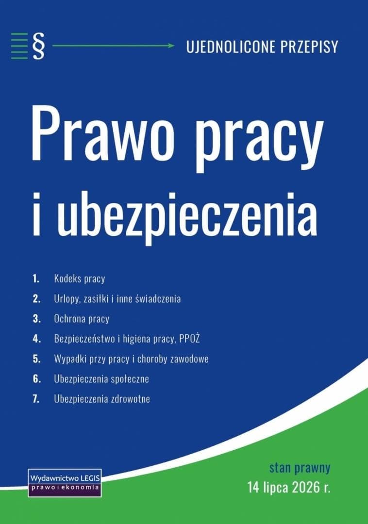 Prawo pracy i ubezpieczenia - kompleksowy zbiór przepisów z komentarzem 564 strony