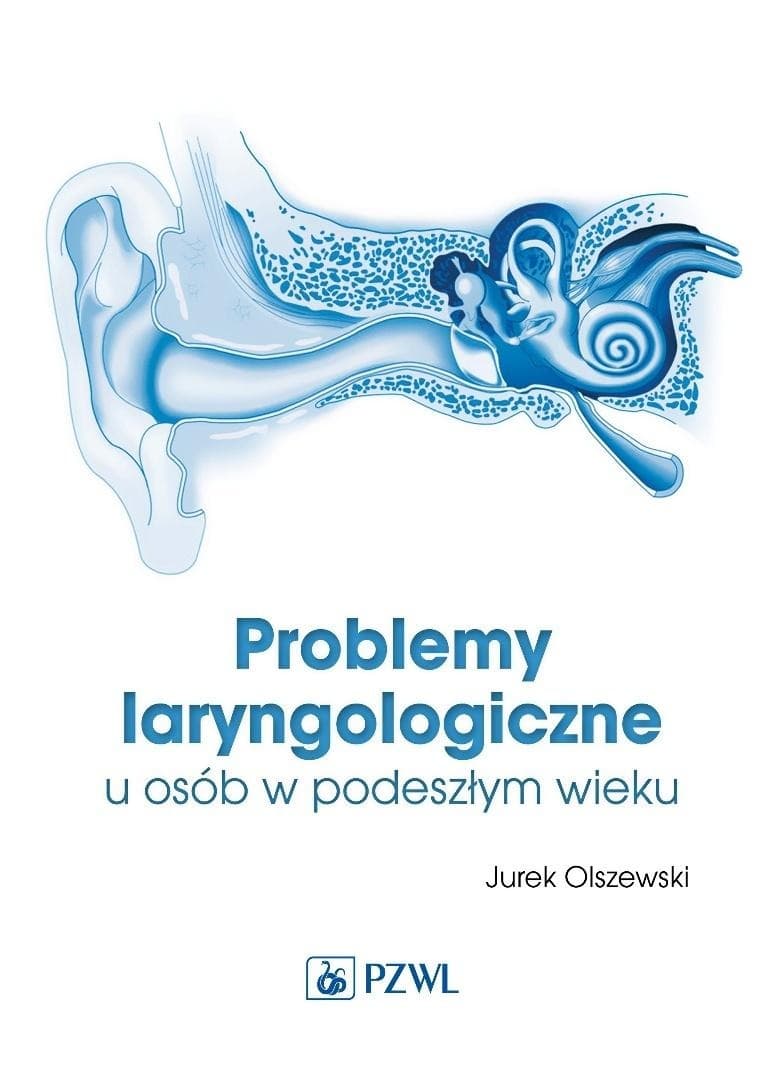 Problemy laryngologiczne u osób w podeszłym wieku - podręcznik specjalistyczny
