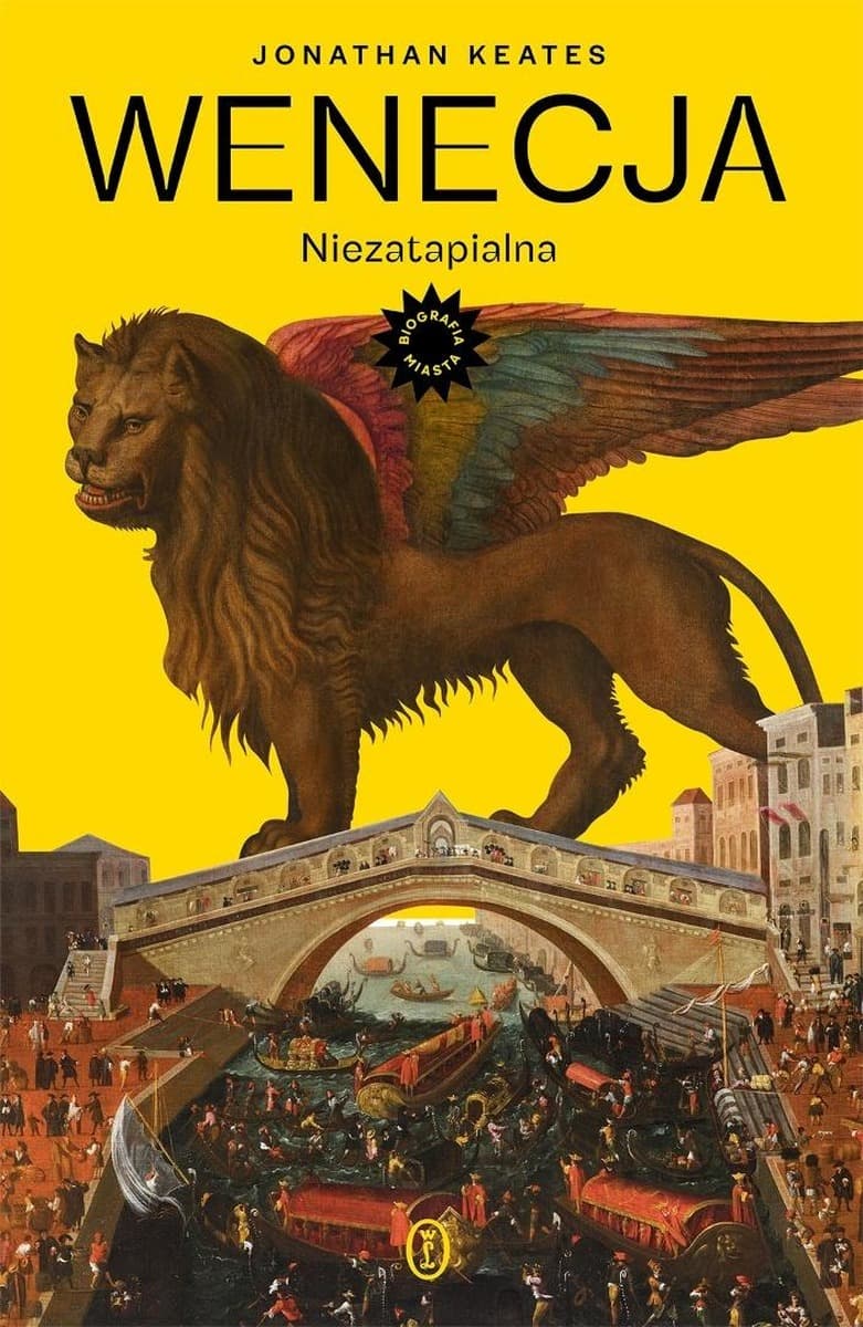 Wenecja Niezatapialna historia miasta Jonathana Keatesa