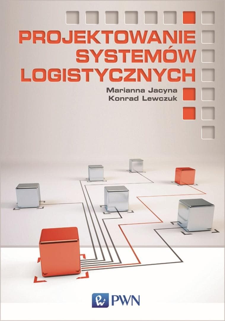 Projektowanie systemów logistycznych Marianna Jacyna, Konrad Lewczuk