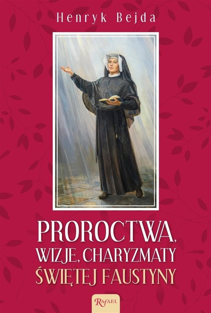 Proroctwa Wizje i Charyzmaty Świętej Faustyny