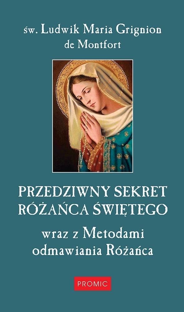 Pisma Przedziwny sekret Różańca Świętego Święty Ludwik Maria Grignion de Montfort