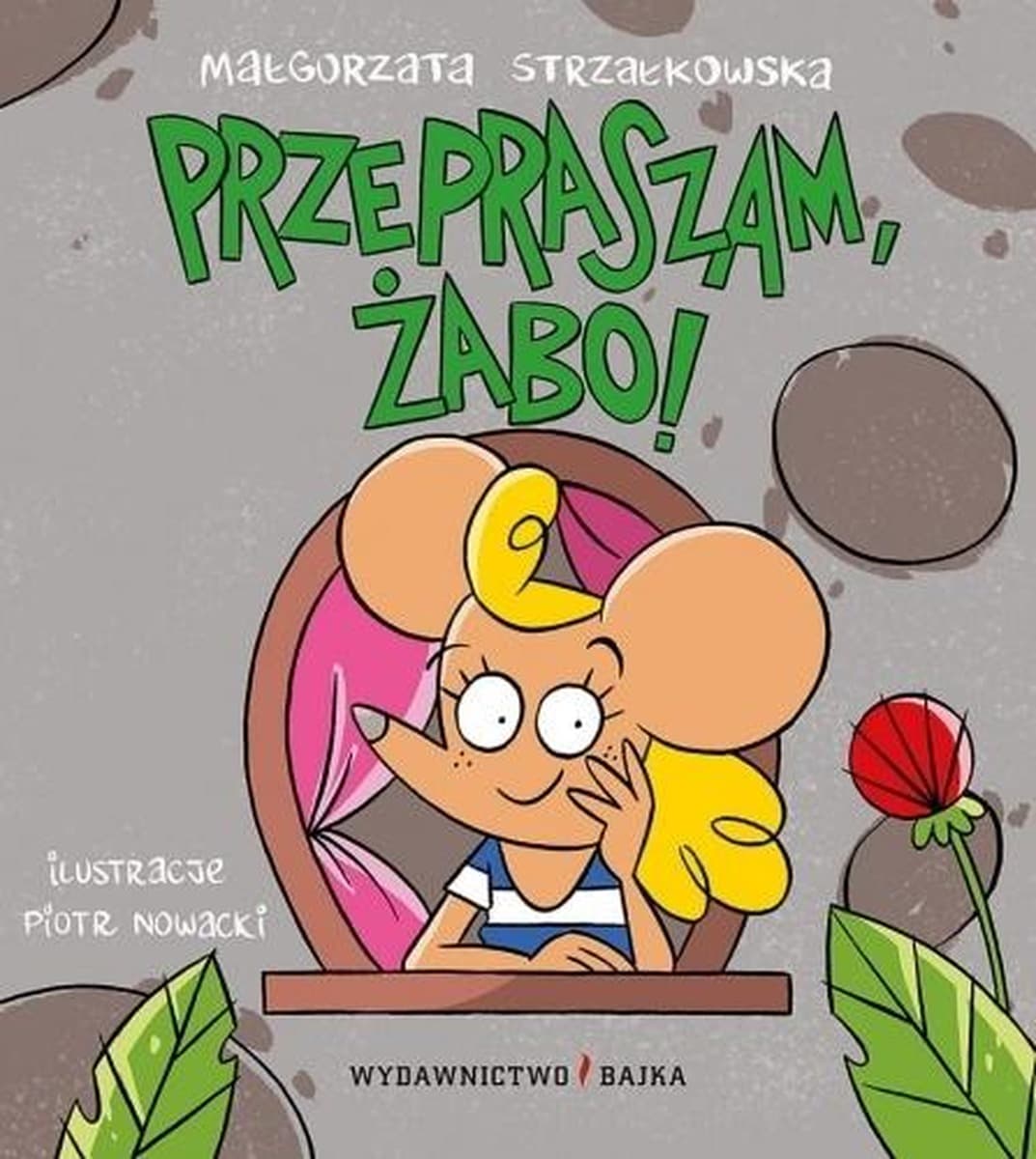 Przepraszam, żabo! Małgorzata Strzałkowska. Książeczka dla dzieci