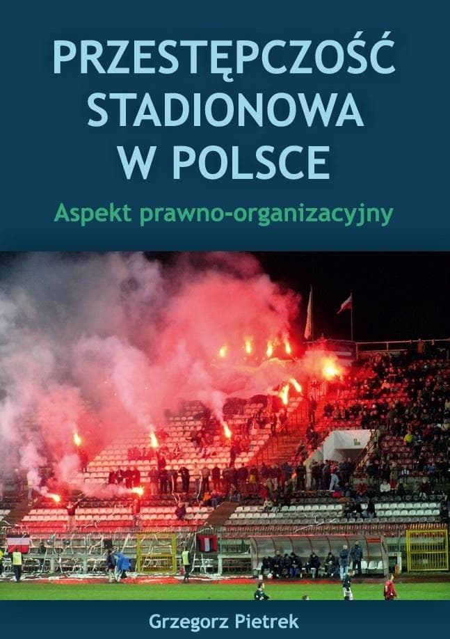 Przestępczość stadionowa w Polsce Grzegorz Pietrek 312 stron