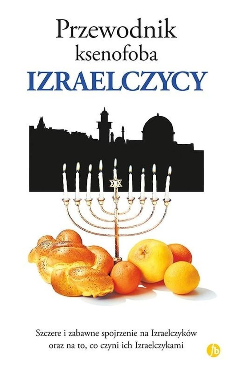 Przewodnik ksenofoba. Izraelczycy wydanie 2019