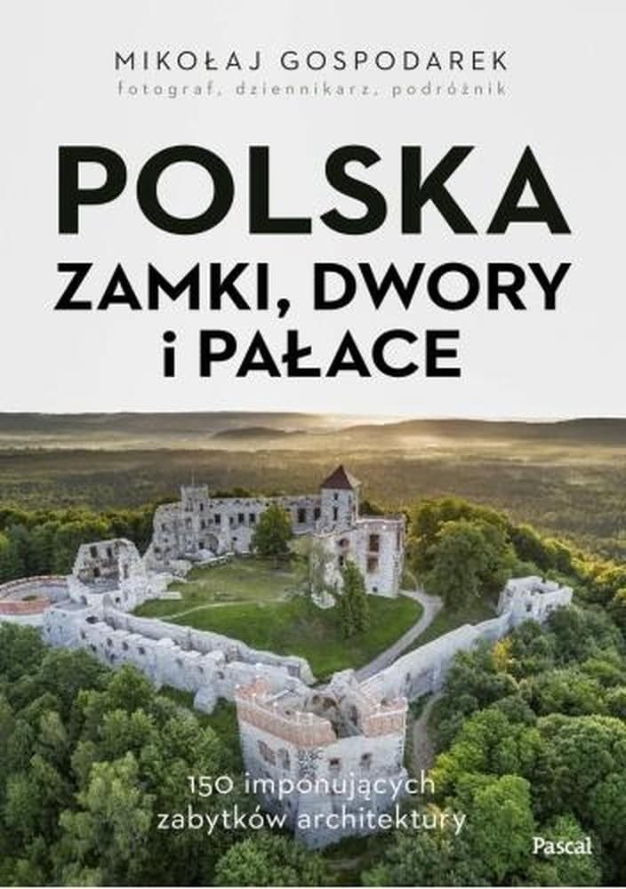 Przewodnik po Polsce: Zamki Dwory Pałace Pascal
