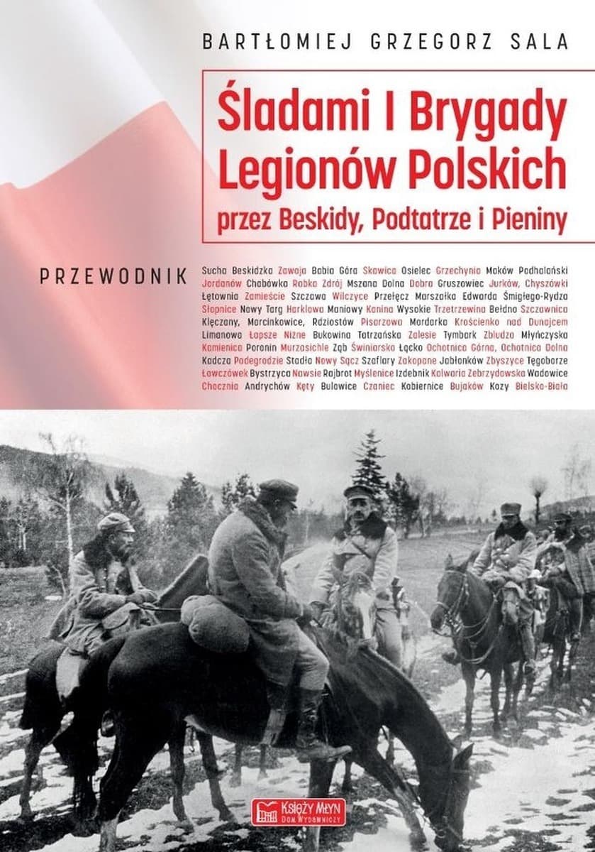Przewodnik turystyczno-historyczny śladami I Brygady Legionów Polskich