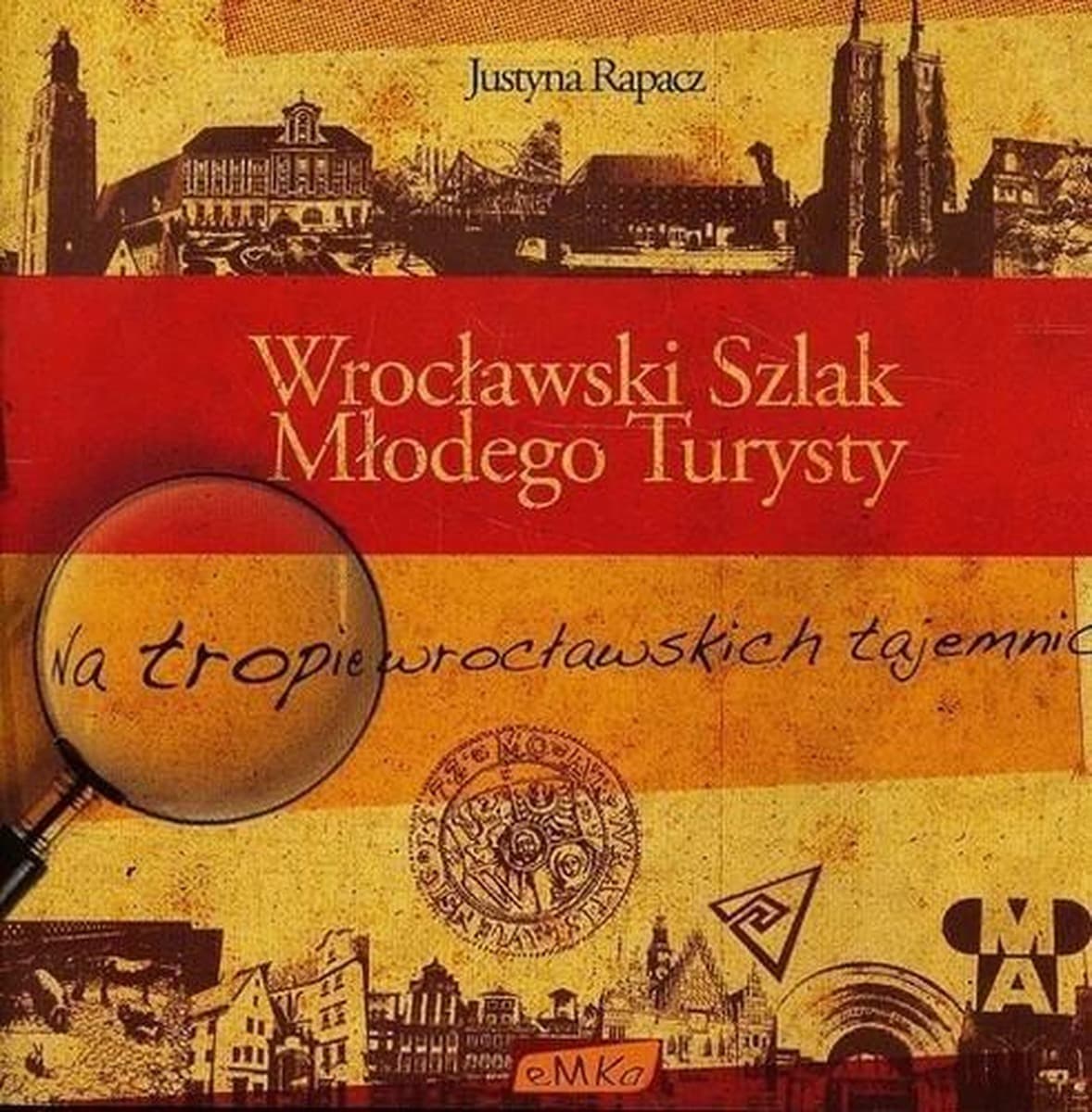 Przewodnik turystyczny Wrocławski Szlak Młodego Turysty Justyna Rapacz